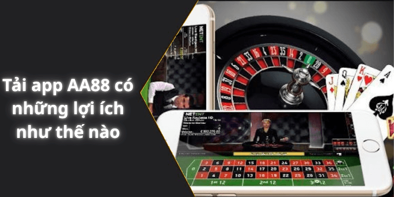 Tải app AA88 có những lợi ích như thế nào