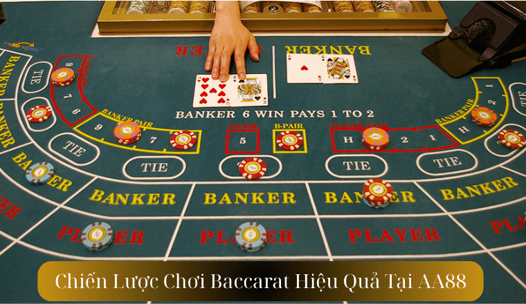 Chiến Lược Chơi Baccarat Hiệu Quả Tại AA88