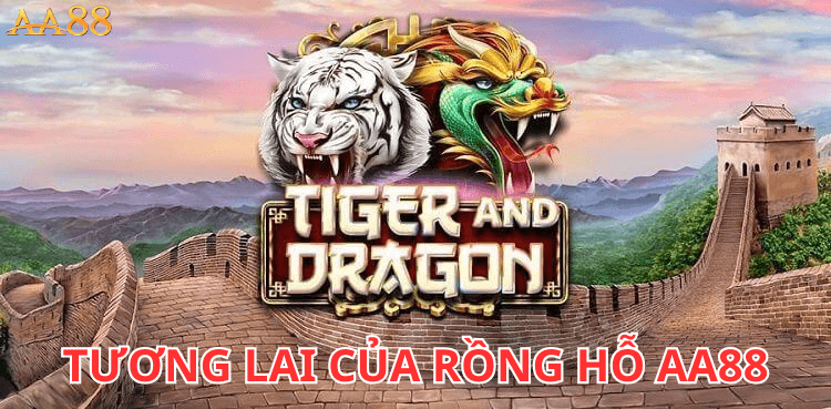 Tương Lai Của Rồng Hỗ aa88