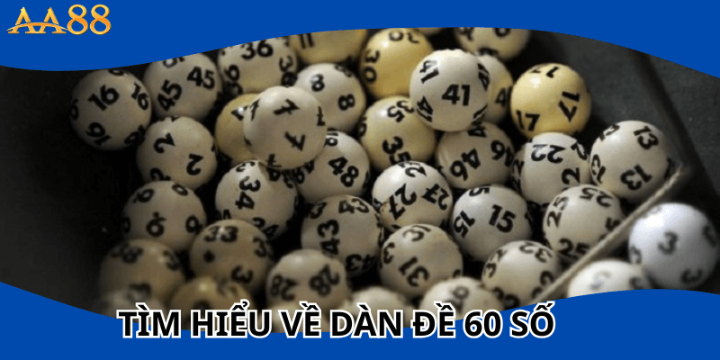 Tìm hiểu dàn đề 60 số