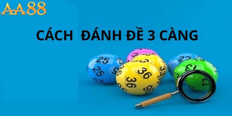 Cách đánh đề 3 càng