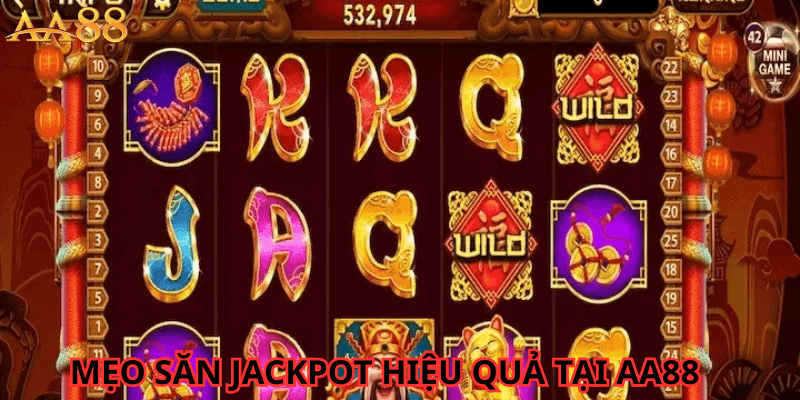 Mẹo Săn Jackpot Hiệu Quả AA88